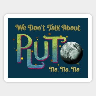 We Don't Talk About Pluto Sticker